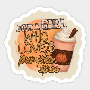 Just A Girl Who Loves her Pumpkin Spice Sticker